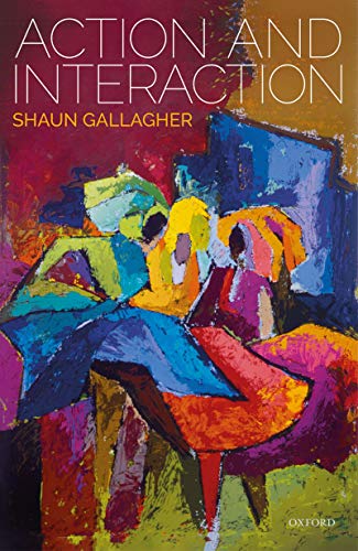 Shaun Gallagher Action and Interaction