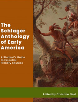 The Schlager Anthology of Early America: A Student's Guide to Essential Primary Sources, Schlager Anthologies for Students by Christine Eisel