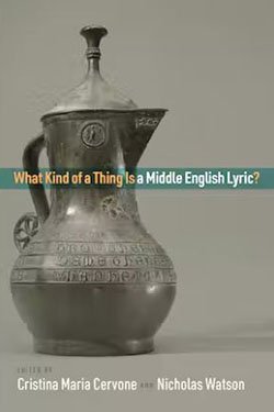 What Kind of a Thing Is a Middle English Lyric? by Cristina Maria Cervone