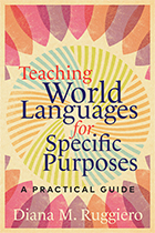 Teaching World Languages for Specific Purposes by Diana M. Ruggiero