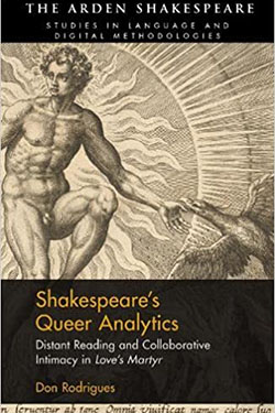 Shakespeare’s Queer Analytics: Distant Reading and Collaborative Intimacy in 'Love’s Martyr' (Arden Shakespeare Studies in Language and Digital Methodologies) by Don Rodrigues