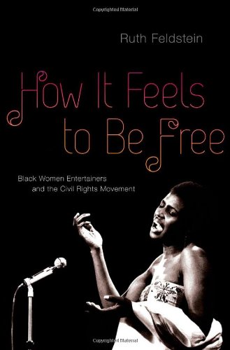 How it Feels to be Free: Black Women Entertainers and the Civil Rights Movement