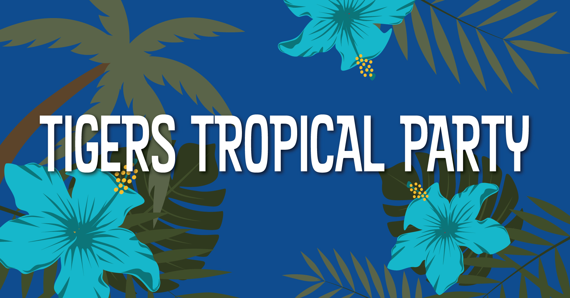 Tigers Tropical Party - Campus Recreation