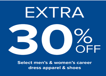 Extra 30% off select men's and women's career dress apparel & shoes