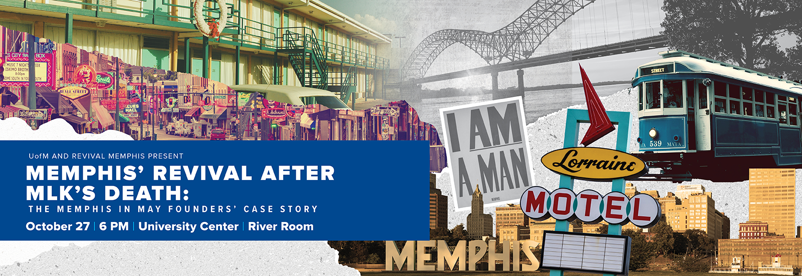 UofM and Revival Memphis present “Memphis’ Revival After the MLK Death: The Memphis in May Founders story”  Thursday, October 27, 2022   |   6:00 – 8:30 pm | In the University Center River Room