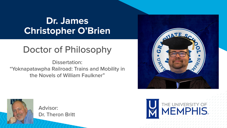 Dr. James Christopher O'Brien, Dissertation: “Yoknapatawpha Railroad: Trains and Mobility in the Novels of William Faulkner” Major Professor: Dr. Theron Britt