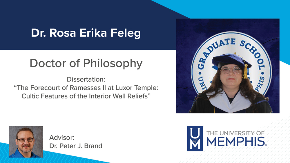 Dr. Rosa Feleg, Dissertation title: "The Forecourt of Ramesses II at Luxor Temple: Cultic Features of the Interior Wall Reliefs" Major Professor: Dr. Peter J. Brand