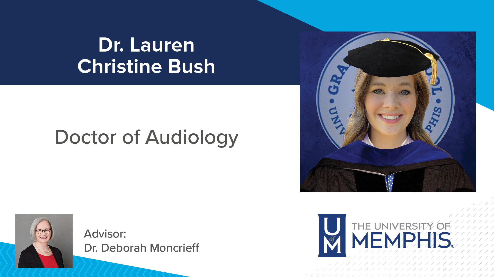 Dr. Lauren Christine Bush - Doctor of Audiology - Major Professor: Dr. Deborah Moncrieff