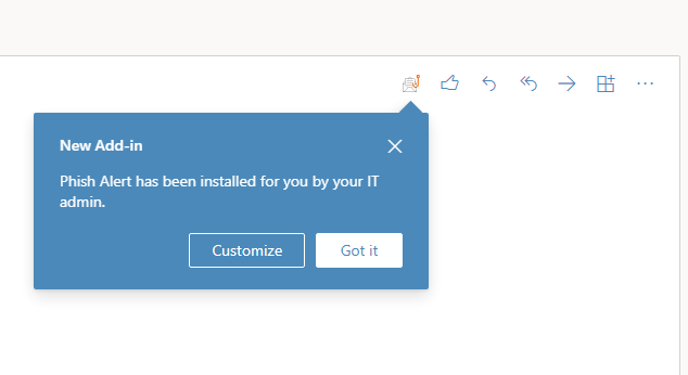 PAB installed in OWA with notification that says, "New Add-In: Phish Alert has been installed for you by your IT admin."
