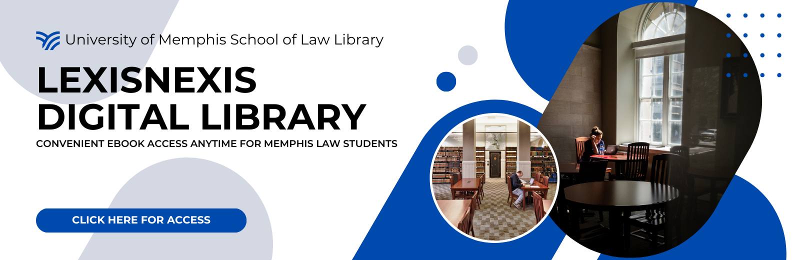University of Memphis School of Law Library. Lexis Nexus Digital Library. Convenient eBook Access Anytime for Memphis Law Students. Click here for access