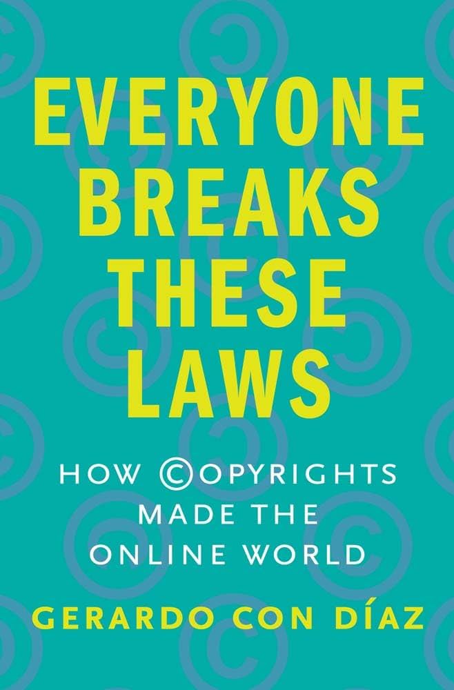 Everyone Breaks These Laws: How Copyrights Made the Online World title in large yellow text on bright blue with copyright symbols in background