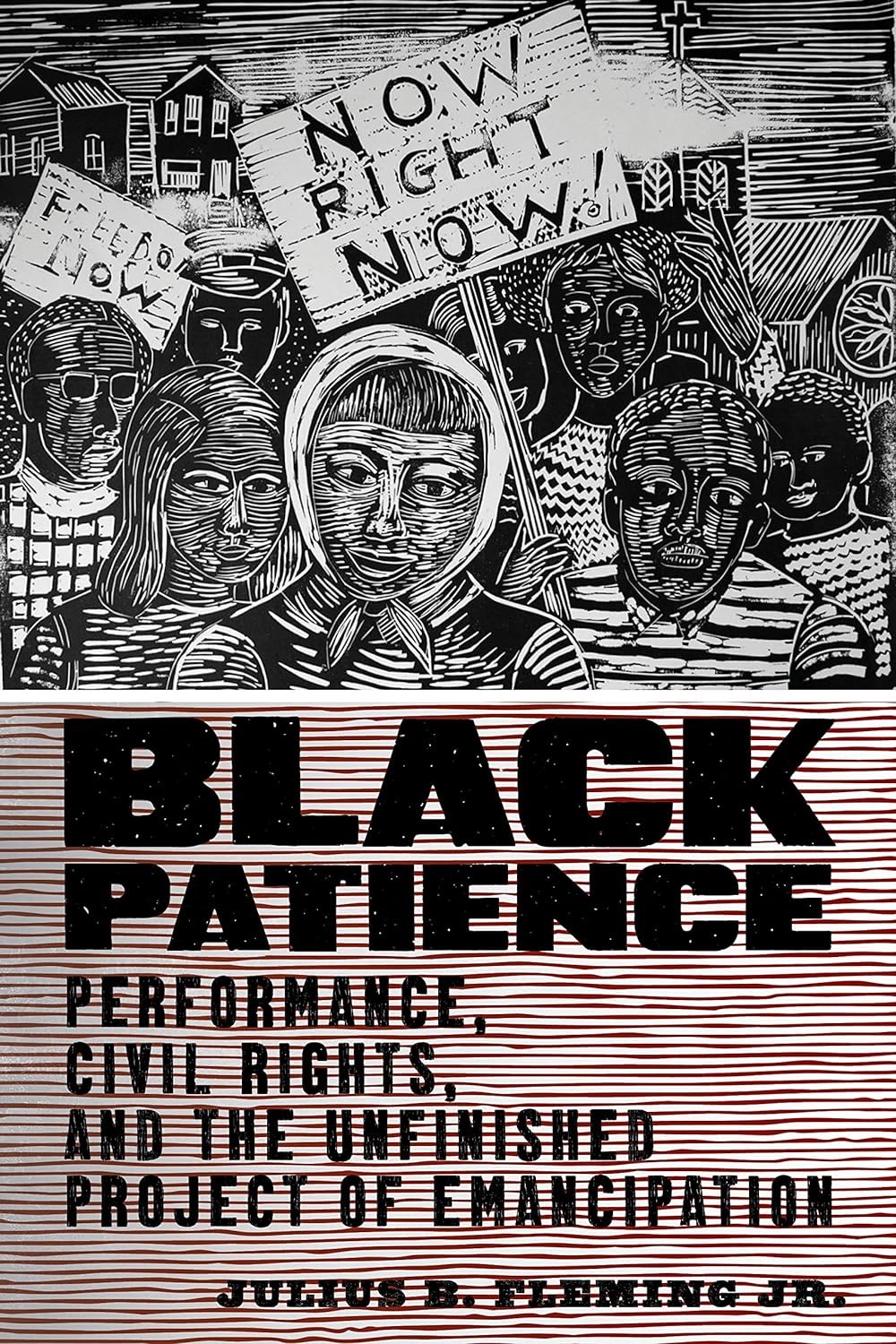 black patience book cover performance, civil rights, and the unfinished project of emancipation, by julius b. fleming jr.