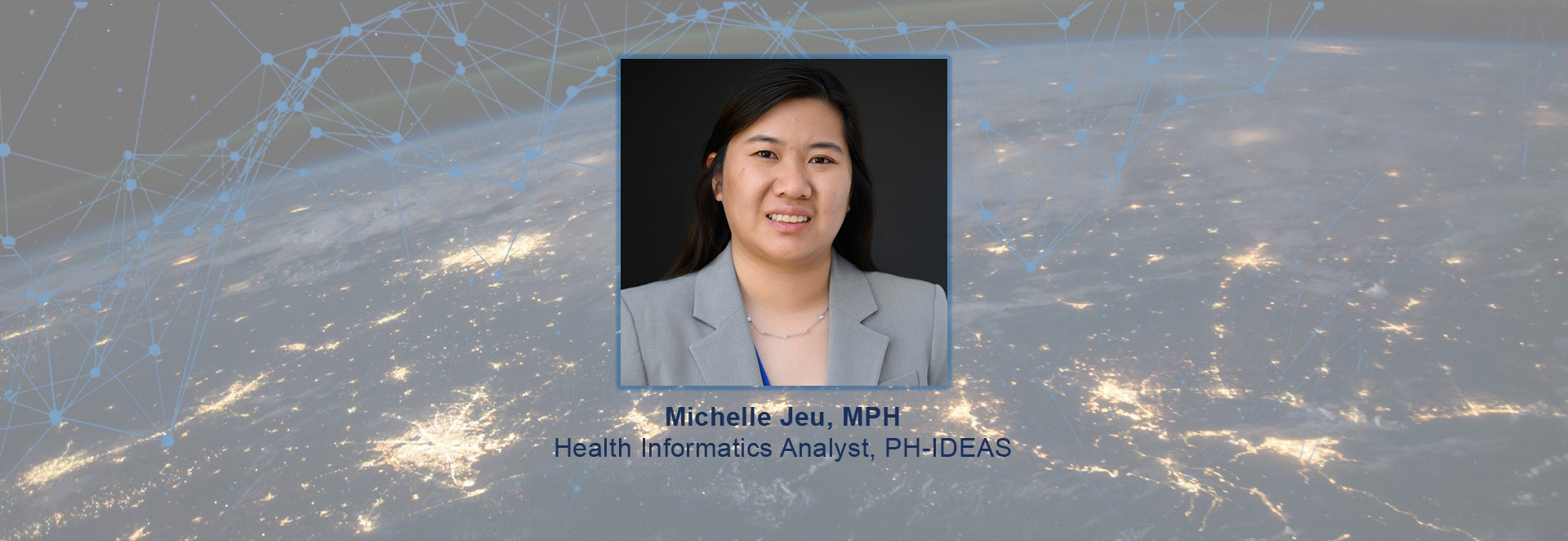 Recommended size: 800 × 600 px Michelle Jeu, MPH, Health Informatics Analyst, PH-IDEAS