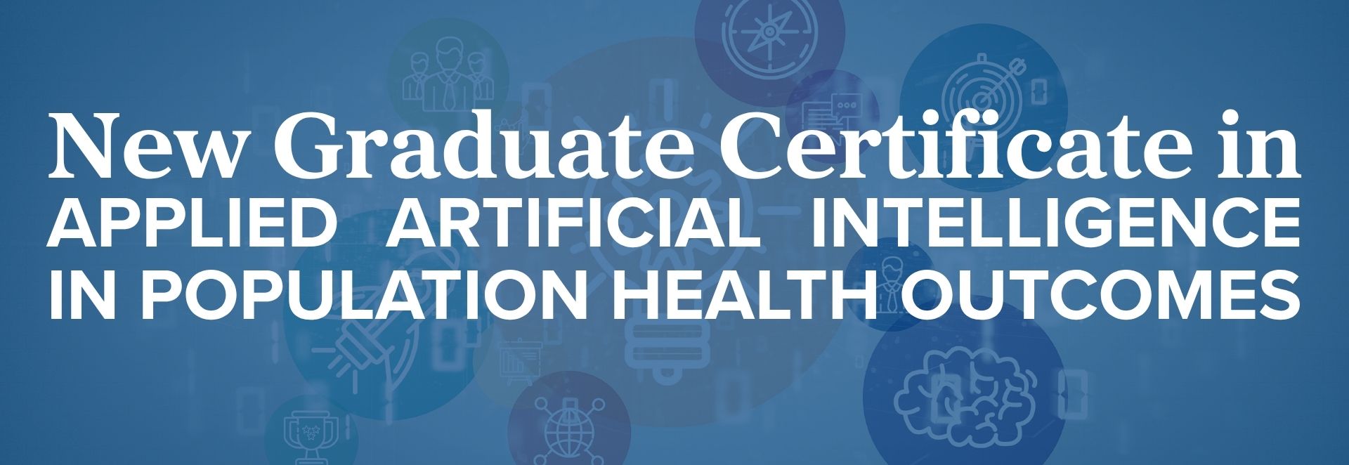 New Graduate Certificate in Applied Artificial Intelligence in Population Health Outcomes