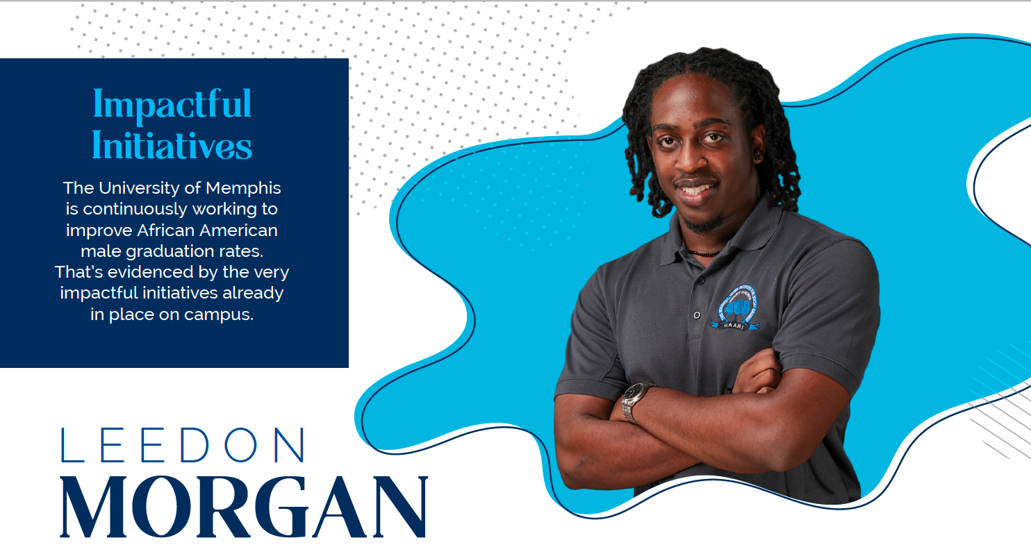 Impactful Initiatives | The University of Memphis is continuously working to improve African American male graduation rates. That’s evidenced by the very impactful initiatives already in place on campus. | Leedon Morgan