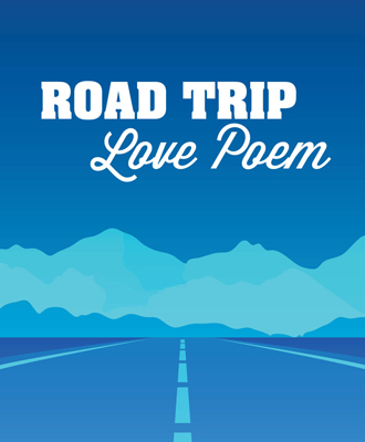 Road Trip Love Poem