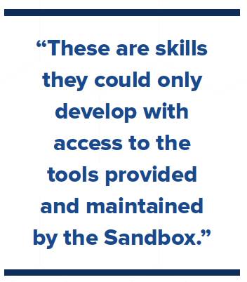 “These are skills they could only develop with access to the tools provided and maintained by the Sandbox.”