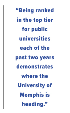 “Being ranked in the top tier for public universities each of the past two years demonstrates where the University of Memphis is heading.”