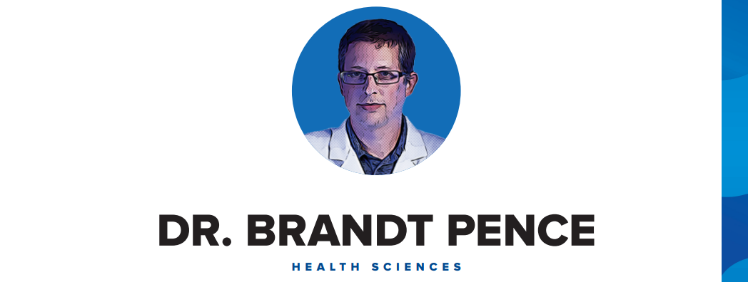 Dr. Brandt Pence: Health Sciences
