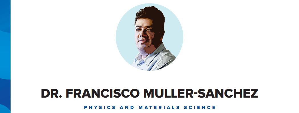 Dr. Francisco Muller-Sanchez: Physics and Materials Science