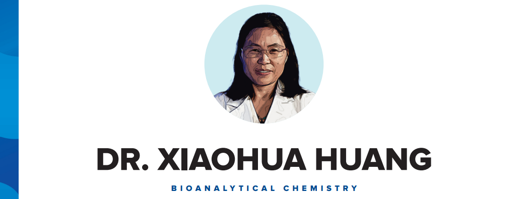 Dr. Xiaohua Huang: Bioanalytical Chemistry